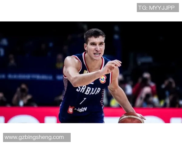 博格丹博格达诺维奇在NBA的崛起与未来展望